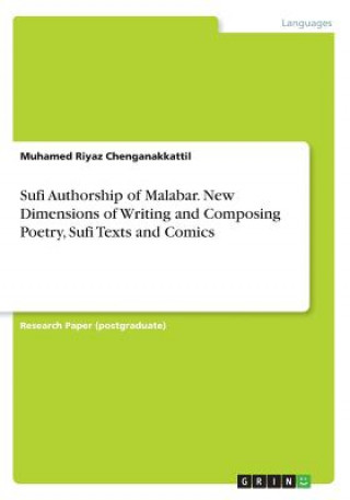 Книга Sufi Authorship of Malabar. New Dimensions of Writing and Composing Poetry, Sufi Texts and Comics Muhamed Riyaz Chenganakkattil