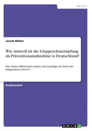 Kniha Wie sinnvoll ist die Grippeschutzimpfung als Präventionsmaßnahme in Deutschland? Jannik Müller