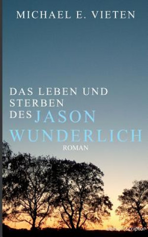 Könyv Leben und Sterben des Jason Wunderlich Michael E Vieten