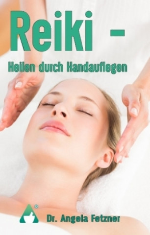 Könyv Reiki - Heilen durch Handauflegen Angela Fetzner