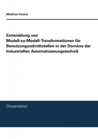 Carte Entwicklung von Modell-zu-Modell-Transformationen für Benutzungsschnittstellen in der Domäne der Industriellen Automatisierungstechnik Matthias Freund