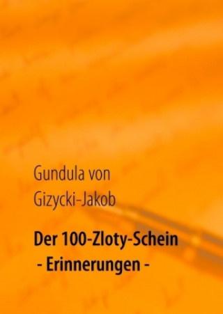 Kniha Der 100-Zloty-Schein Gundula von Gizycki-Jakob