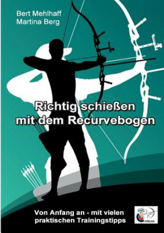 Knjiga Richtig schiessen mit dem Recurvebogen Martina Berg