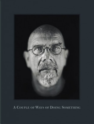 Kniha A Couple of Ways of Doing Something Chuck Close