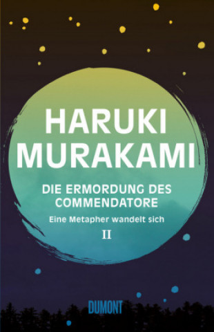 Kniha Die Ermordung des Commendatore - Eine Metapher wandelt sich Haruki Murakami