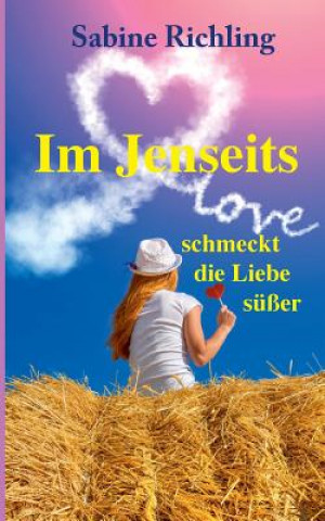 Buch Im Jenseits schmeckt die Liebe susser Sabine Richling