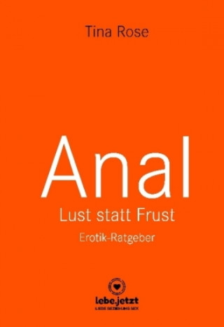 Książka Anal - Lust statt Frust | Erotik Ratgeber (Lust, Tabulos, Wild) Tina Rose