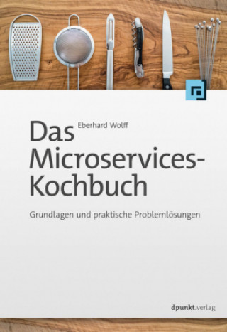 Könyv Das Microservices-Praxisbuch Eberhard Wolff
