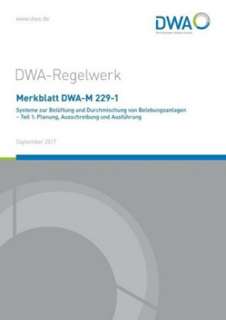 Carte Merkblatt DWA-M 229-1 Systeme zur Belüftung und Durchmischung von Belebungsanlagen - Teil 1: Planung, Ausschreibung und Ausführung DWA-Arbeitsgruppe KA-6.5 Belüftung und Durchmischung