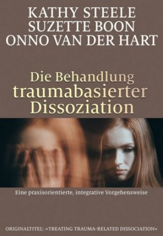 Kniha Die Behandlung traumabasierter Dissoziation Kathy Steele