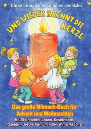Kniha Und wieder brennt die Kerze - Das große Mitmach-Buch für Advent und Weihnachten Christa Baumann