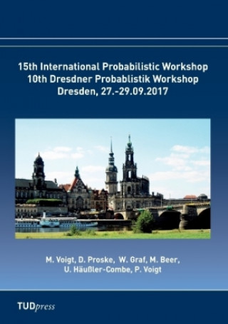 Kniha A Proceedings of the 15th International Probabilistic Workshop & 10th Dresdner Probablistik Workshop Matthias Voigt