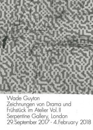 Livre Wade Guyton: Zeichnungen von Drama und Fruhstuck im  Atelier Vol. II. 