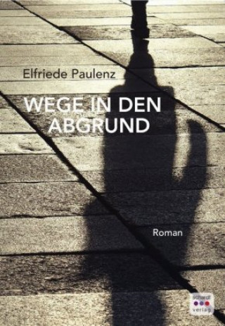 Knjiga Wege in den Abgrund Elfriede Paulenz