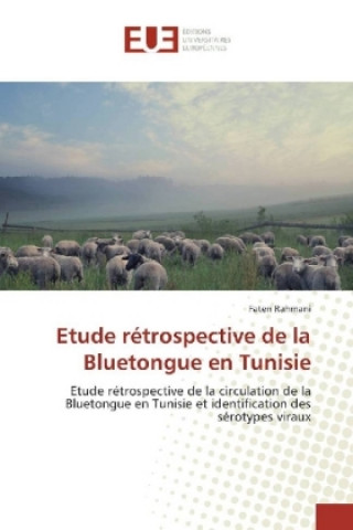 Könyv Etude rétrospective de la Bluetongue en Tunisie Faten Rahmani