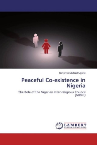 Kniha Peaceful Co-existence in Nigeria Uchenna Michael Ugorie