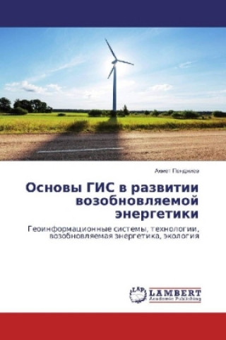 Kniha Osnovy GIS v razvitii vozobnovlyaemoj jenergetiki Ahmet Pendzhiev