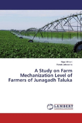 Kniha A Study on Farm Mechanization Level of Farmers of Junagadh Taluka Nipa Vithlani