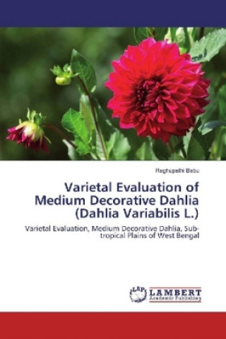 Carte Varietal Evaluation of Medium Decorative Dahlia (Dahlia Variabilis L.) Raghupathi Babu