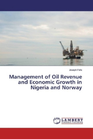 Carte Management of Oil Revenue and Economic Growth in Nigeria and Norway Joseph Fefa