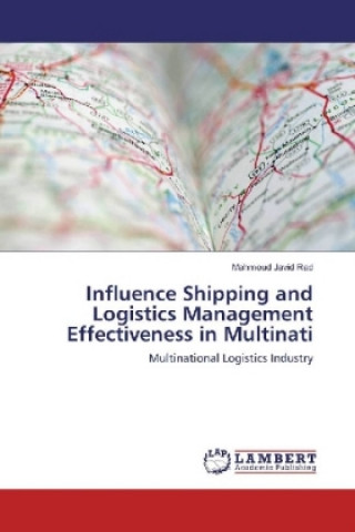 Книга Influence Shipping and Logistics Management Effectiveness in Multinati Mahmoud Javid Rad