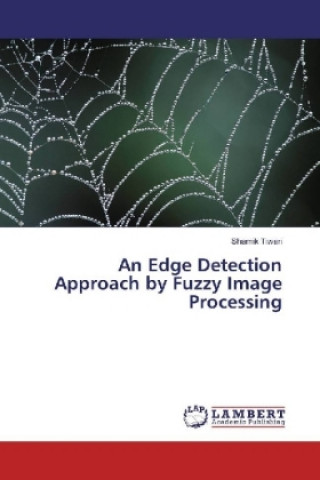 Kniha An Edge Detection Approach by Fuzzy Image Processing Shamik Tiwari