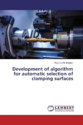 Książka Development of algorithm for automatic selection of clamping surfaces Rajendra M. Belokar