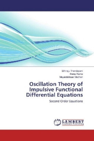 Könyv Oscillation Theory of Impulsive Functional Differential Equations Ethiraju Thandapani