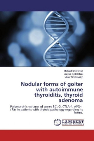 Kniha Nodular forms of goiter with autoimmune thyroiditis, thyroid adenoma Michael Sheremet