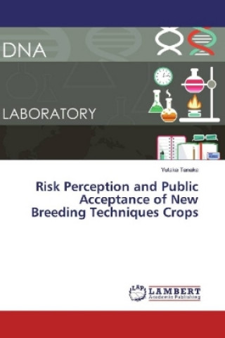 Kniha Risk Perception and Public Acceptance of New Breeding Techniques Crops Yutaka Tanaka