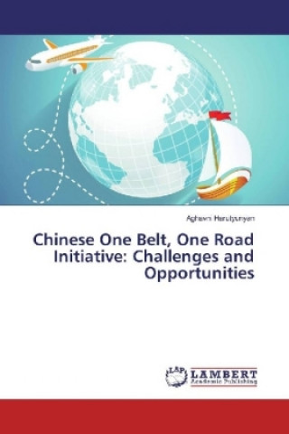 Knjiga Chinese One Belt, One Road Initiative: Challenges and Opportunities Aghavni Harutyunyan