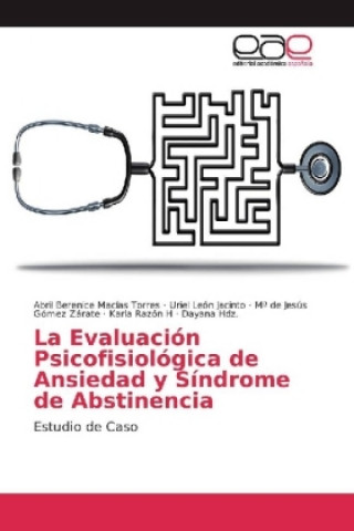 Carte La Evaluación Psicofisiológica de Ansiedad y Síndrome de Abstinencia Abril Berenice Macías Torres