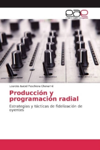 Kniha Producción y programación radial Lourdes Isabel Peschiera Chanamé