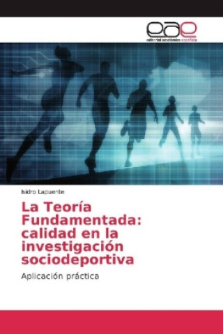 Carte La Teoría Fundamentada: calidad en la investigación sociodeportiva Isidro Lapuente