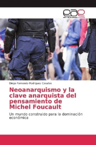 Carte Neoanarquismo y la clave anarquista del pensamiento de Michel Foucault Diego Fernando Rodriguez Casallas