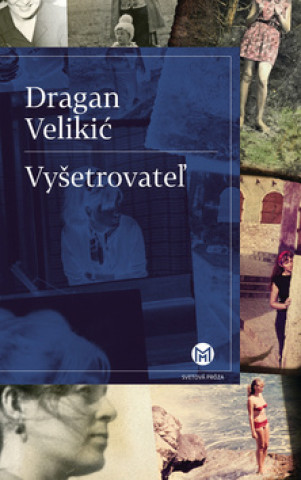 Könyv Vyšetrovateľ Dragan Velikić