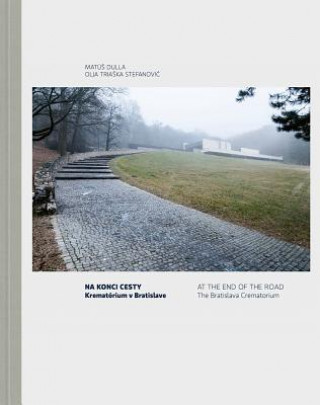 Könyv At the End of the Road: The Bratislava Crematorium Matúš Dulla