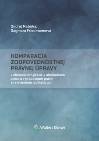 Könyv Komparácia zodpovednostnej právnej úpravy Ondrej Matejka