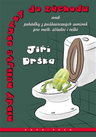 Könyv Nikdy nelijte okurky do záchodu Jiří Drška