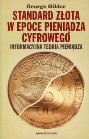 Kniha Standard złota w epoce pieniądza cyfrowego Gilder George