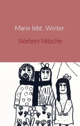 Kniha Marie lebt. Weiter. Norbert Nitsche