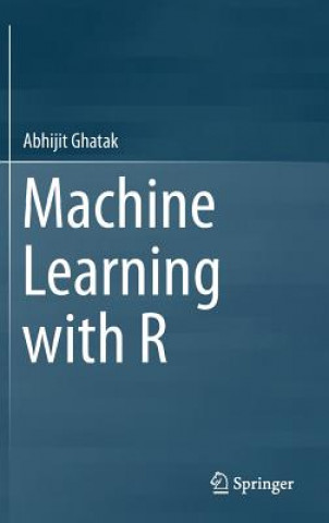 Könyv Machine Learning with R Abhijit Ghatak
