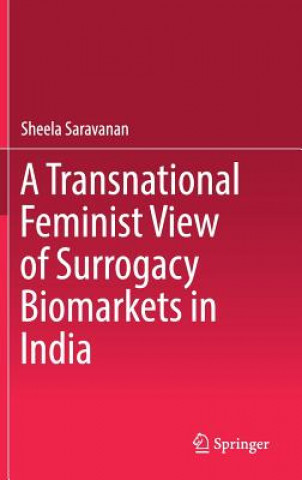 Carte Transnational Feminist View of Surrogacy Biomarkets in India Sheela Saravanan