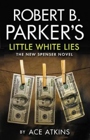 Kniha Robert B. Parker's Little White Lies Ace Atkins