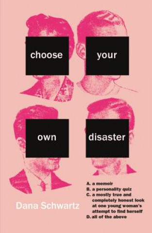 Kniha Choose Your Own Disaster Dana Schwartz