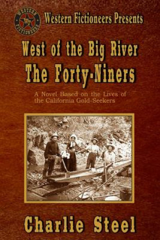 Kniha West of the Big River: The Forty-niners Charlie Steel