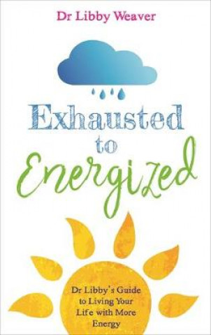 Carte Exhausted to Energized Dr Libby Weaver