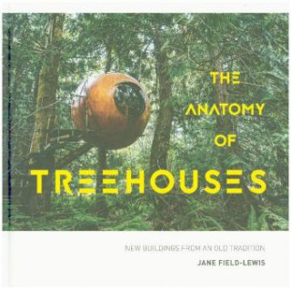 Książka Anatomy of Treehouses Jane Field-Lewis