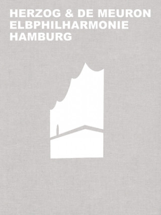 Knjiga Herzog & de Meuron Elbphilharmonie Hamburg Gerhard Mack