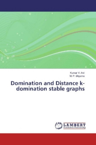 Könyv Domination and Distance k-domination stable graphs Kumar V. Anil